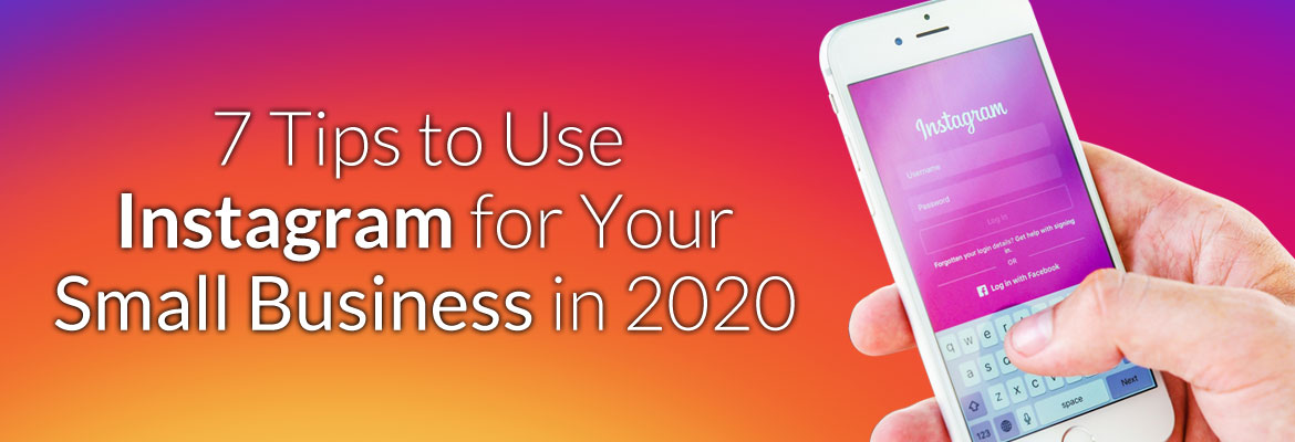 7 Tips to Use Instagram for Your Small Business in 2020